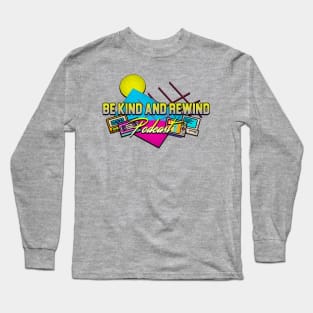 Be Kind and Rewind Podcast Long Sleeve T-Shirt